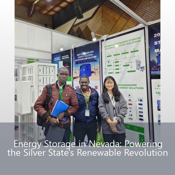 Energy Storage in Nevada: Powering the Silver State's Renewable Revolution
